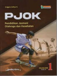 Image of PJOK 1 PENDIDIKAN JASMANI OLAHRAGA DAN KESEHATAN (KELAS X)